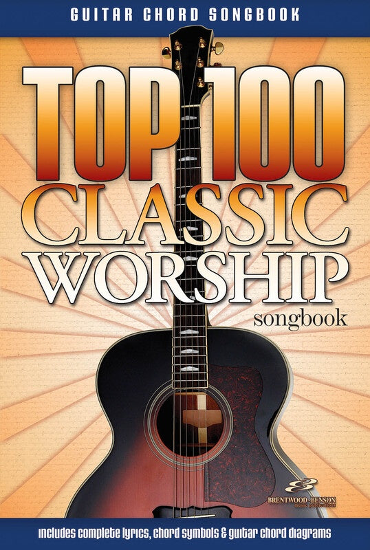 Top 100 Classic Worship Songs Guitar Songbook