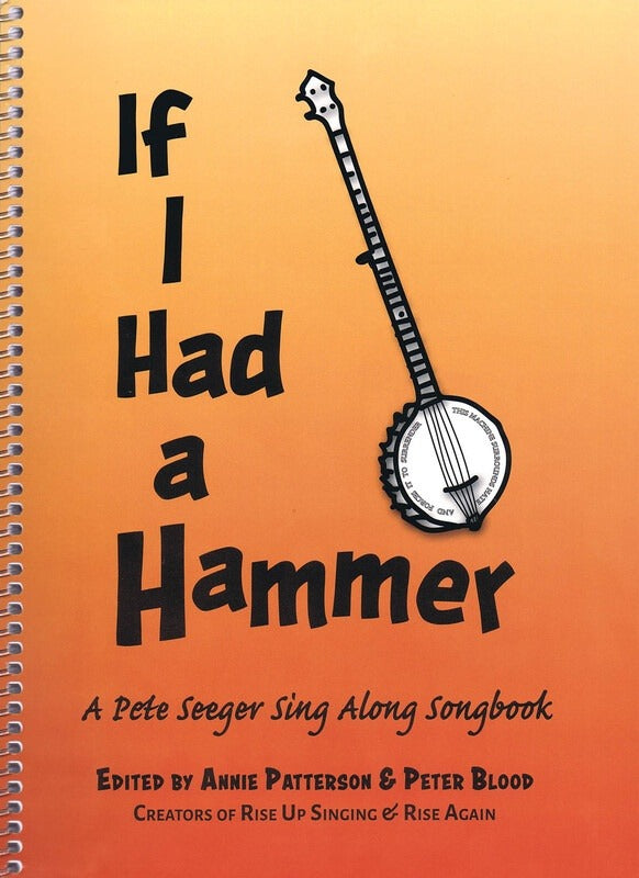 If I Had a Hammer A Pete Seeger Sing Along Songbook