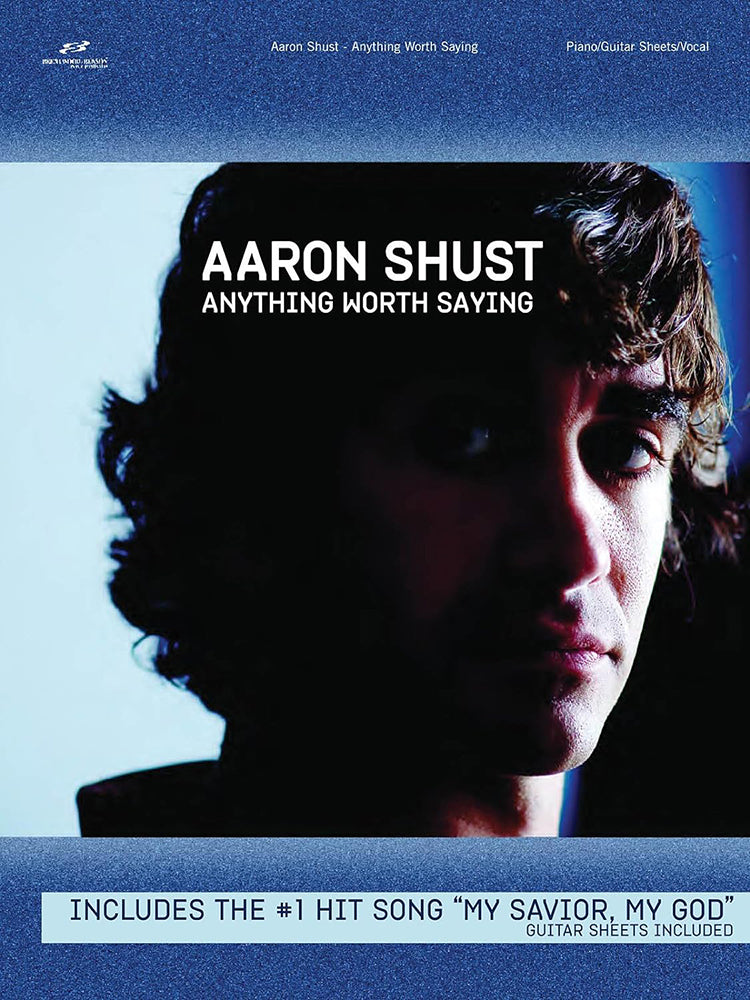 Aaron Shust Anything Worth Saying PVG And Guitar Sheets