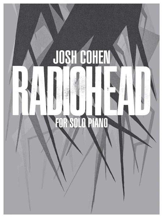 Josh Cohen Radiohead For Solo Piano