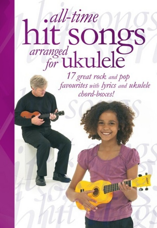 All Time Hit Songs Arranged for Ukulele