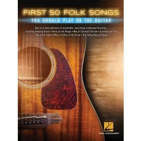 First 50 Folk Songs You Should Play On The Guitar