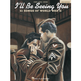 I'll Be Seeing You 2nd Edition 51 Songs of World War II PVG