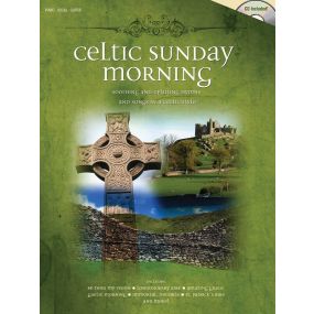 Celtic Sunday Morning Soothing and Uplifting Hymns and Songs in a Celtic Style