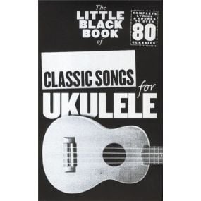LITTLE BLACK BOOK OF CLASSIC SONGS FOR UKULELE