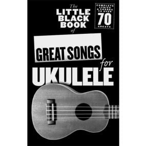 The Little Black Book of Great Songs for Ukulele