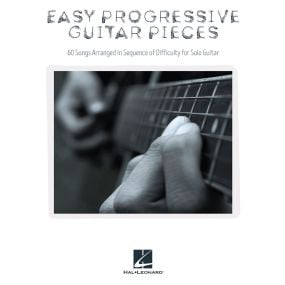 Easy Progressive Guitar Pieces 60 Songs Arranged In Sequence Of Difficulty For Solo Guitar