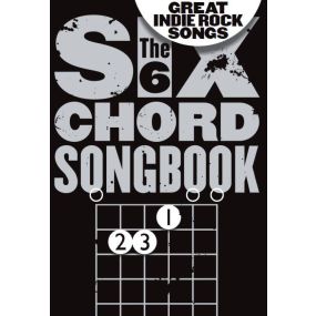 The Six Chord Songbook Great Indie Rock Songs