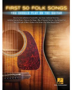 First 50 Folk Songs You Should Play On The Guitar