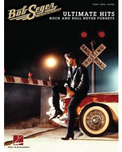 Bob Seger Ultimate Hits: Rock and Roll Never Forgets