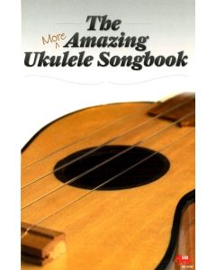 More Amazing Ukulele Songbook