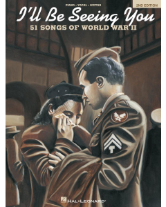 I'll Be Seeing You 2nd Edition 51 Songs of World War II PVG