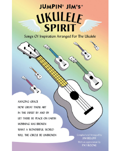 Jumpin' Jim's Ukulele Spirit Songs of Inspiration Arranged for the Ukulele