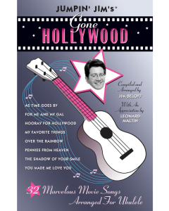 Jumpin' Jim's Gone Hollywood Marvelous Movie Songs Arranged for Ukulele