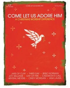 Come Let Us Adore Him A Christmas Worship Experience PVG