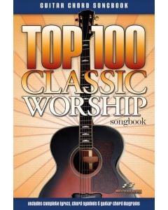 Top 100 Classic Worship Songs Guitar Songbook