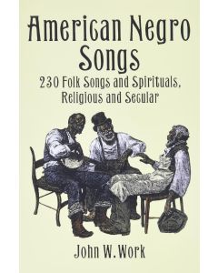 American Negro Songs 230 Folk Songs And Spirituals Religious And Secular