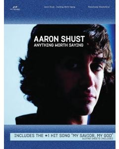 Aaron Shust Anything Worth Saying PVG And Guitar Sheets