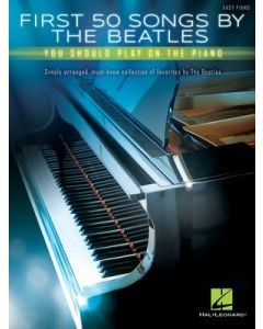 FIRST 50 SONGS BY BEATLES YOU SHOULD PLAY EASY PIANO