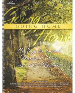 Going Home 75 Songs For Funerals Memorial Services And Life Celebrations PVG