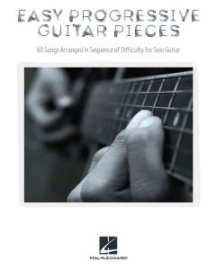 Easy Progressive Guitar Pieces 60 Songs Arranged In Sequence Of Difficulty For Solo Guitar