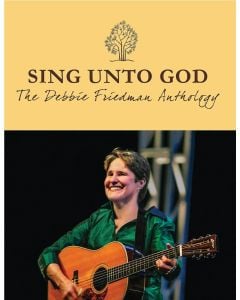 Sing Unto God The Debbie Friedman Anthology